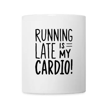 Running Late Is My Cardio Saying Quote - Mug - white - Front