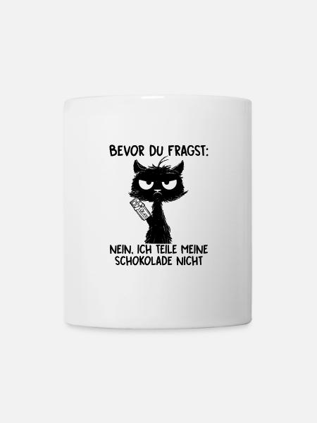 Bevor Du Fragst Ich Teile Meine Schokolade Nicht - Tasse - Weiß