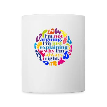 I'm not arguing - Tasse - Weiß - Vorne