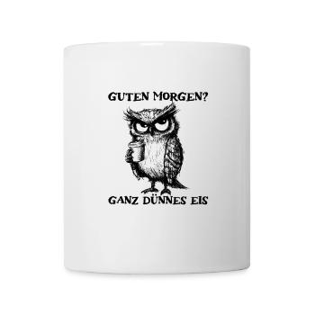 Guten Morgen Ganz Dünnes Eis Morgenmuffel Eule - Tasse - Weiß - Vorne