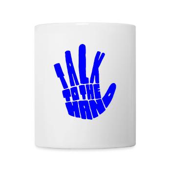 talk to the hand, motivational statement quote - Tasse - Weiß - Vorne