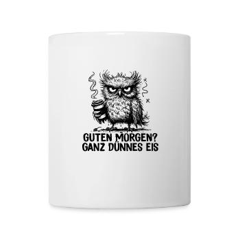 Guten Morgen Ganz Dünnes Eis Morgenmuffel Eule - Tasse - Weiß - Vorne