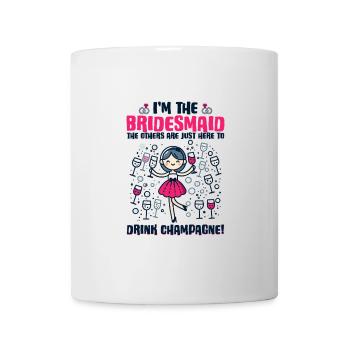 I'm the Bridesmaid, the Others Are Here to Drink - Tasse - Weiß - Vorne