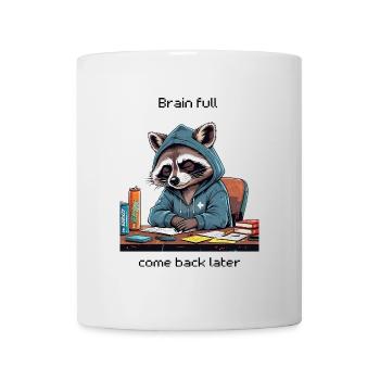 Brain Full – Come Back Later | Müder Waschbär - Tasse - Weiß - Vorne