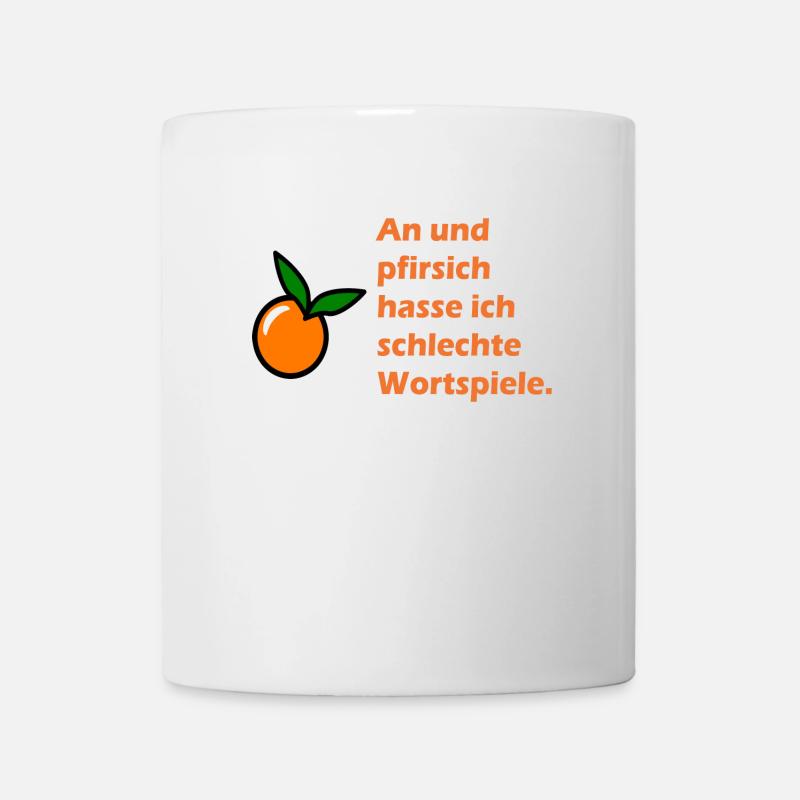 An und pfirsich hasse ich schlechte Wortspiele - Tasse - Weiß