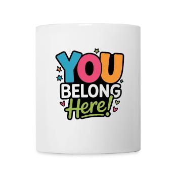 You belong here! Colorful inclusion design - Mug - white - Front