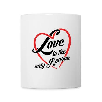 Liebe ist der einzige Grund - Liebe ist alles - Tasse - Weiß - Vorne