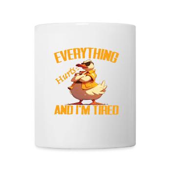 Everything Hurts And I'm Tired, Ducks Lover - Duck - Mug - white - Front