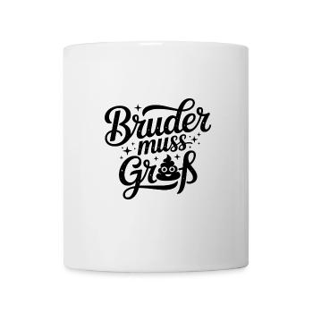 Bruder muss Groß - Deutsche Memes - Tasse - Weiß - Vorne