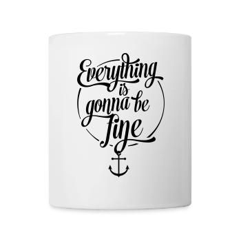 Everything is gonna be fine, Alles wird gut, Anker - Tasse - Weiß - Vorne