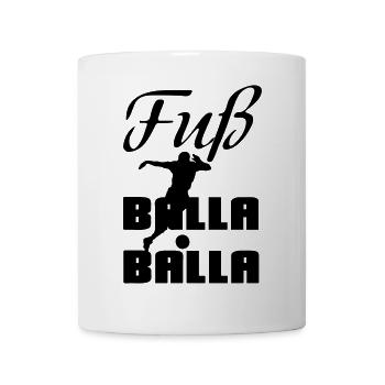 Fuß-Balla-Balla Fußball Geschenk Sprüche EM - Tasse - Weiß - Vorne