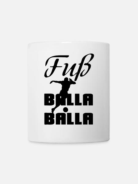 Fuß-Balla-Balla Fußball Geschenk Sprüche EM - Tasse - Weiß