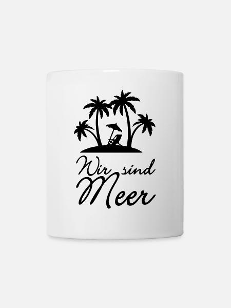 Wir sind Meer Urlaub Ferien Spruch Geschenk - Tasse - Weiß