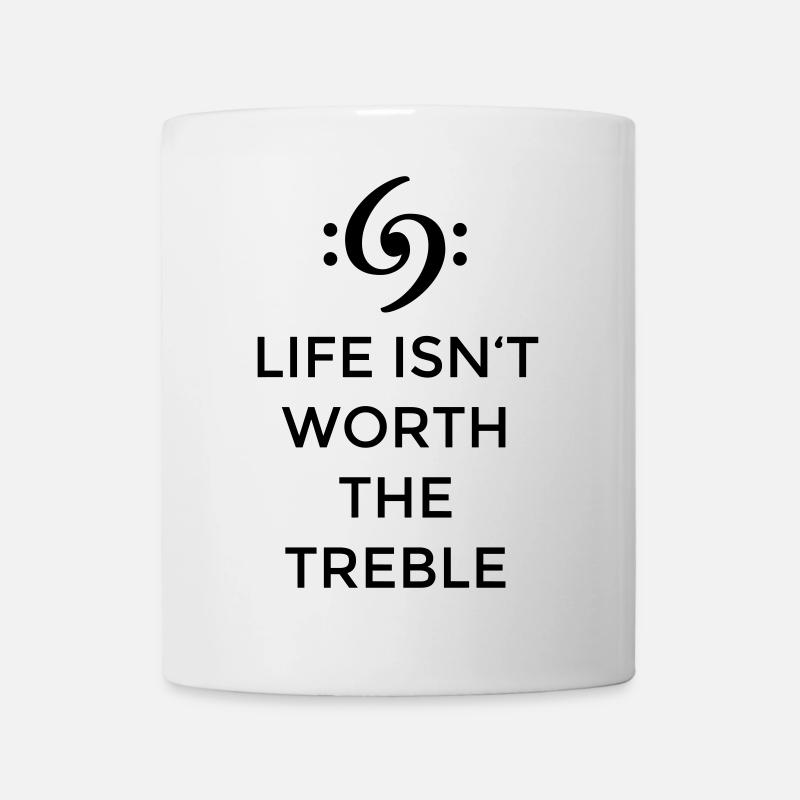 Life isn't worth the Treble Bass Design - Tasse - Weiß
