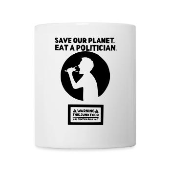Save the Planet - Eat a Politician - Tasse - Weiß - Vorne