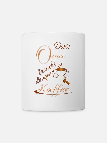 Oma braucht dringend Kaffee - Tasse - Weiß