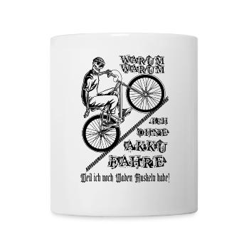 Warum ich ohne Akku fahre ? - Tasse - Weiß - Vorne