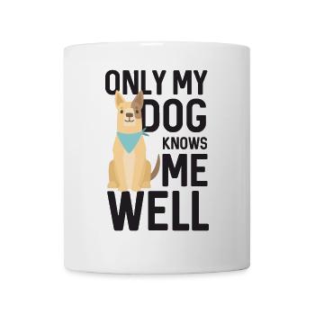 Only My Dog Knows Me Well - Mug - white - Front