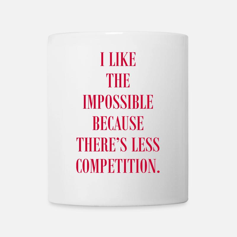 I Like The Impossible Because There's Competition - Mug - white