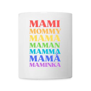 Mami Mommy Mama Maman Mamma Mamá Maminka - Mug - white - Front