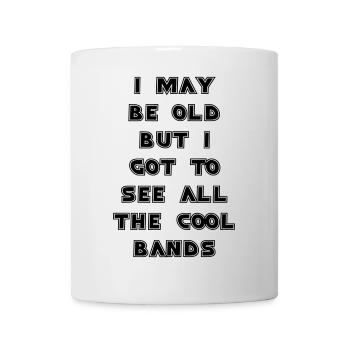 I'm old but I've seen all the top bands # - Mug - white - Front