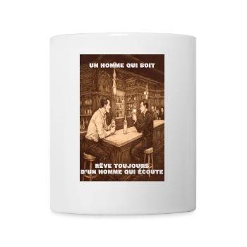 homme qui boit rêve toujours d'un homme qui écoute - Mug blanc - blanc - Devant