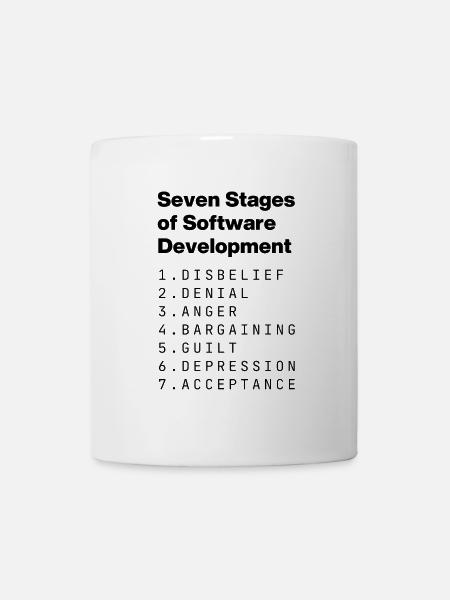 Seven Stages of Software Development (Grief) - Tasse - Weiß