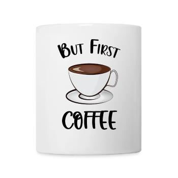But First Coffee - Mug - white - Front