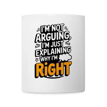 Ich habe Recht, nicht zu streiten lustiges Zitat T-Shirt - Tasse - Weiß - Vorne
