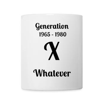GEN X, Whatever, - Mug - white - Front