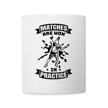 Matches Are Won In Practice - Tasse - Weiß - Vorne