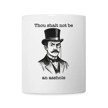 Gentleman-Spruch: Thou shalt not be an asshole - Tasse - Weiß - Vorne