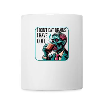 I Don't Eat Brains I Have Coffee - Mug - white - Front