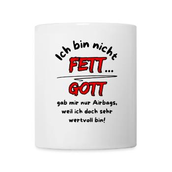 Ich bin nicht Fett... Gott gab mir nur Airbags - Tasse - Weiß - Vorne