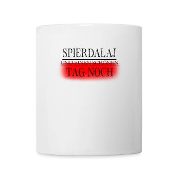 Spierdalaj und einen schoenen Tag noch - Tasse - Weiß - Vorne