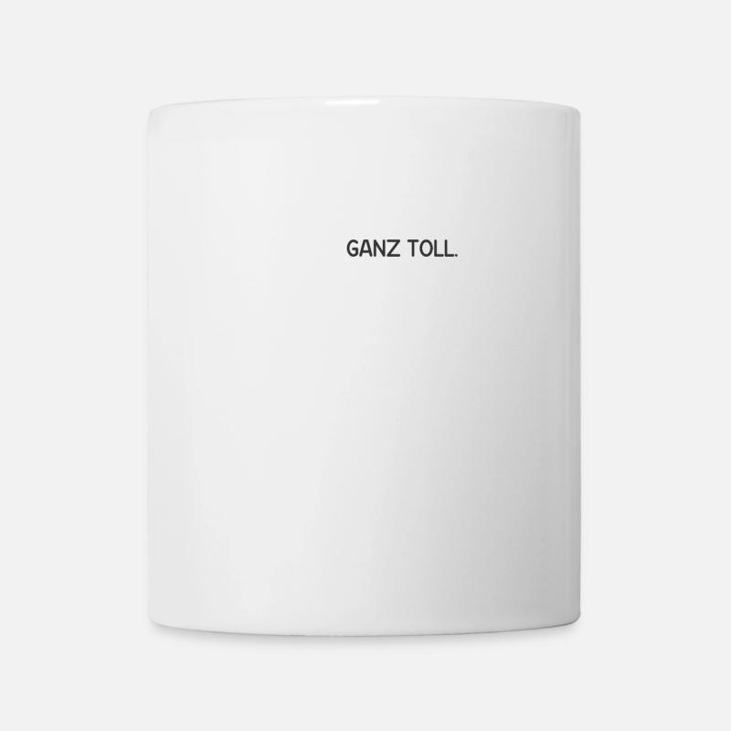 Ganz toll / Lustig - Tasse - Weiß