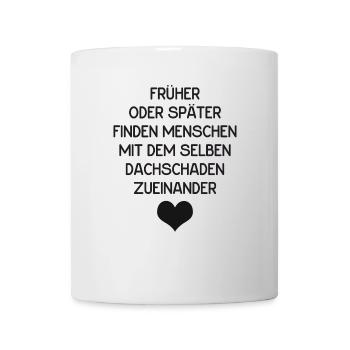 Lustiges Spruch Dachschaden für Paare - Tasse - Weiß - Vorne