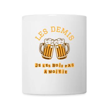 LES DEMIS JE LES BOIS PAS À MOITIÉ ! - Mug blanc - blanc - Devant