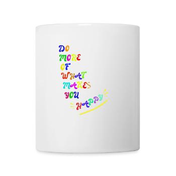Do more of what makes you happy - Mug - white - Front