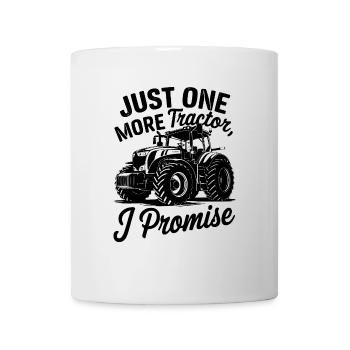 JUST ONE MORE TRACTOR I PROMISE - Tasse - Weiß - Vorne