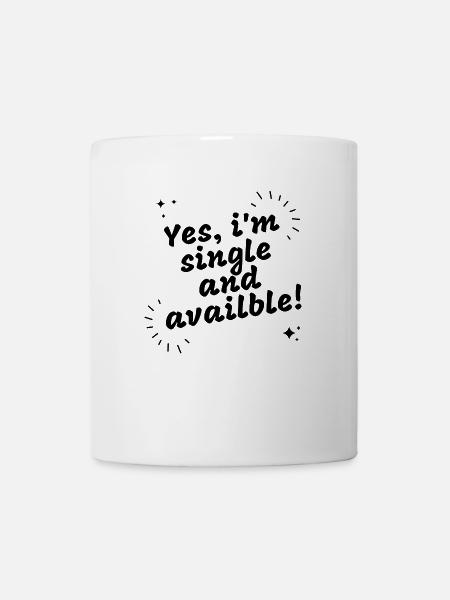 Ja Ich bin Single und verfügbar - Tasse - Weiß