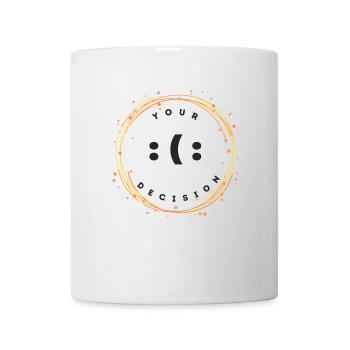 Ihre Entscheidung - Tasse - Weiß - Vorne