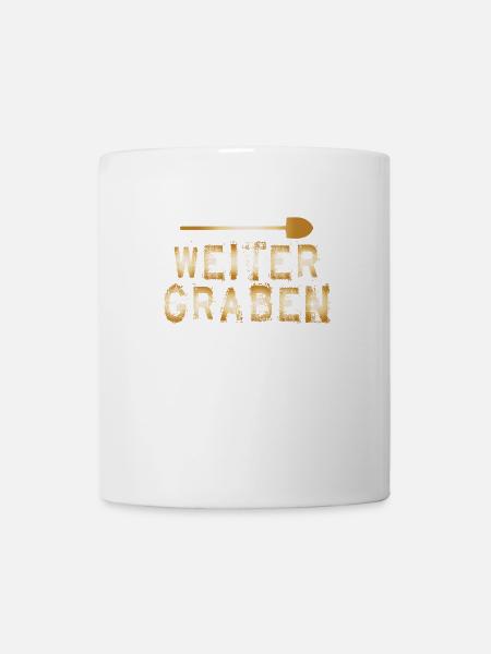 Schatzsuche - Weiter graben Schaufel Spaten Gold - Tasse - Weiß
