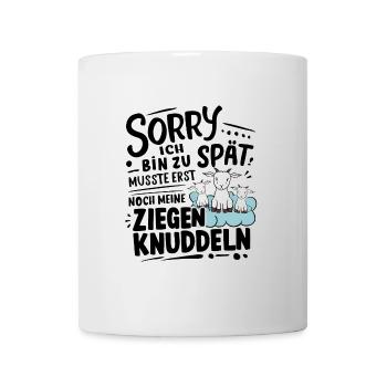Ich bin zu spät musste meine Ziegen knuddeln - Tasse - Weiß - Vorne