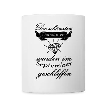 September Diamanten Geburtstag Geschenk Spruch - Tasse - Weiß - Vorne