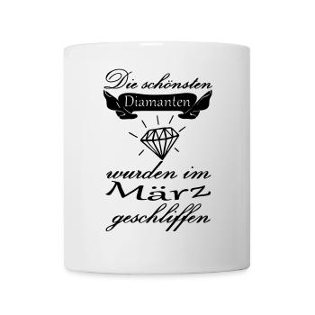 März Diamanten Geburtstag Geschenk Spruch - Tasse - Weiß - Vorne