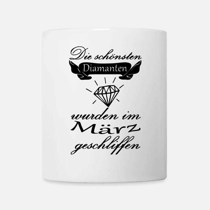 März Diamanten Geburtstag Geschenk Spruch - Tasse - Weiß