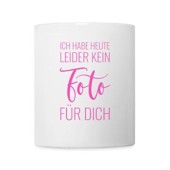 Ich habe heute leider kein Foto für Dich - Tasse - Weiß - Vorne