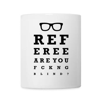 Referee are you fucking blind - Mug blanc - blanc - Devant