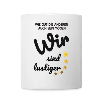 Wir sind lustiger - Tasse - Weiß - Vorne